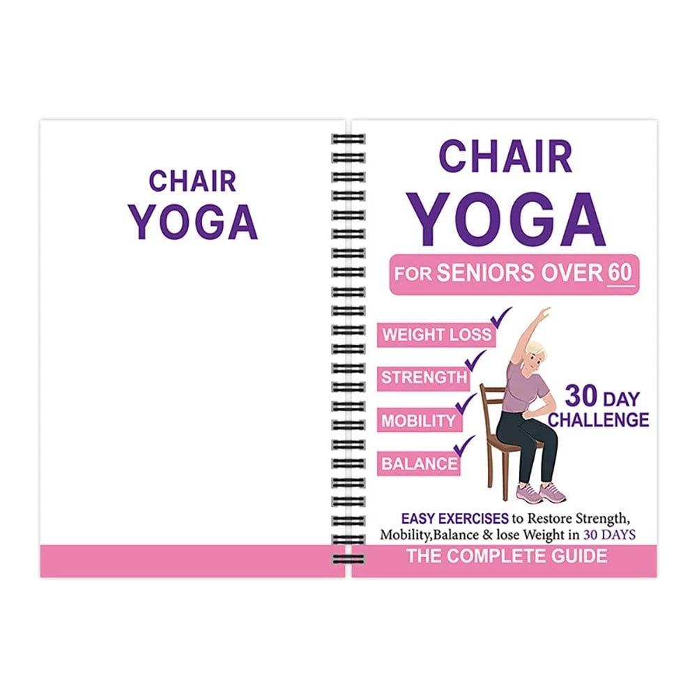 The Complete Guide to Chair Yoga for Seniors Over 60: 40+ Low-Impact Easy Exercises to Restore Strength, Mobility, Balance, and Lose Weight